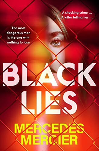 Picture of the book cover for Black Lies by Mercedes Mercier. The name of the book is shown prominently in white text towards the center of the cover, with the author's name appearing in yellow below it. 

The tag lines near the top of the cover state: "A shocking crime... A killer telling lies... The most dangerous man is the one with nothing to lose."

The picture on the cover is red with a yellow tint, showing a partially obscured woman's face behind a wire fence as the half of her face that we can see looks directly forwards towards the camera and through the fence from behind it.