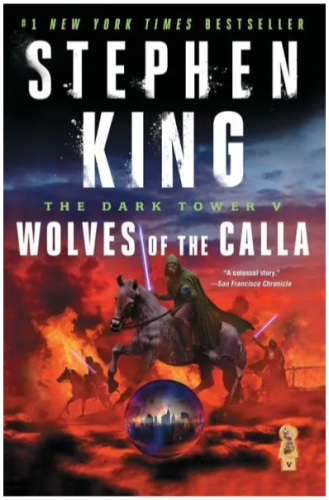Cover of the book Wolves of the Calla (The Dark Tower V) by Stephen King. 

#1 New York Times Bestseller
"A colossal story." - San Francisco Chronicle

Cover art shows a figure on horseback holding a glowing sword and wearing a green hooded cloak. Two more are in the background approaching from a fiery hellscape. In the foreground is a crystal ball with a silhouetted image of the New York City skyline inside. 