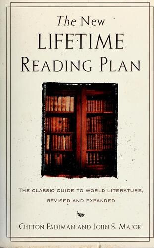Photo of a book cover:

The New LIFETIME READING PLAN: THE CLASSIC GUIDE TO WORLD LITERATURE, REVISED AND EXPANDED CLIFTON FADIMAN AND JOHN S. MAJOR