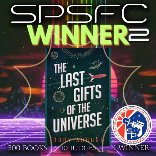 Promo image showing the results of the SPSFC2 (the Self-Published Science Fiction Competition 2022) final, with book cover of the winner: Rory August - The Last Gifts of the Universe.

Additional text reads "300 books, 10 judges, 1 winner".