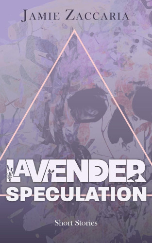 Cover - Lavender Speculation by Jamie Zaccaria - A pink triangle in the foreground, over a lavender background with a skull and possible plant-inspired elements