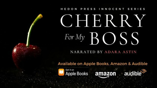 Black background. On the left is a dark red cherry with a long stemp. On the right, text says: "Hedon Press. Cherry for my Boss. Narrated by Adara Astin. Available on Audible, Amazon & Apple Books." A row of logos for those stores runs across the bottom.