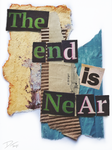 A collage of cardboard and torn paper, with cut out letters that form the words "the end is near"