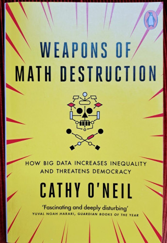 Bookcover Cathy O'Neil - Weapons of Math Destruction. How Big Data Increases Inequality and Threatens Democracy