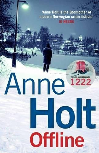 Image of the book cover for Offline by Anne Holt - with a quote from Jo Nesbo at the top saying 'Anne Holt is the godmother of modern Norwegian crime fiction', and a round "sticker" at the middle right which says 'The long-awaited sequel to 1222 with the back of a train above the words). The main cover is a snowy foreground, with a lit street lamp post beside which a figure stands with their back to camera, in a hooded long jacket. They are looking towards a brightly lit cityscape. The colouring of the cover is white and blue grey. 