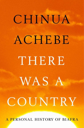 The defining experience of Chinua Achebe’s life was the Nigerian civil war, also known as the Biafran War, of 1967–1970. The conflict was infamous for its savage impact on the Biafran people, Chinua Achebe’s people, many of whom were starved to death after the Nigerian government blockaded their borders. By then, Chinua Achebe was already a world-renowned novelist, with a young family to protect. He took the Biafran side in the conflict and served his government as a roving cultural ambassador. Immediately after, Achebe took refuge in an academic post in the United States, and for more than forty years he has maintained a considered silence on the events of those terrible years. Now, decades in the making, comes a towering reckoning with one of modern Africa’s most fateful events, from a writer whose words and courage have left an enduring stamp on world literature.

Achebe masterfully relates his experience, both as he lived it and how he has come to understand it. He begins his story with Nigeria’s birth pangs and the story of his own upbringing as a man and as a writer so that we might come to understand the country’s promise, which turned to horror when the hot winds of hatred began to stir. To read There Was a Country is to be powerfully reminded that artists have a particular obligation, especially during a time of war. All writers, Achebe argues, should be committed writers—they should speak for their history, their beliefs, and their people.

