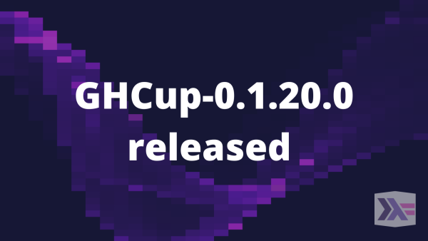 GHCup-0.1.20.0 released