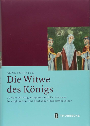 Foerster, Anne, Die Witwe des Königs: zu Vorstellung, Anspruch und Performanz im englischen und deutschen Hochmittelalter (Mittelalter-Forschungen 57), Ostfildern 2018.