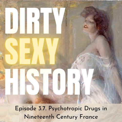 Title card for the Dirty Sexy History podcast (Season 3, Episode 7) featuring an ethereal young woman falling out of her nightgown, high on morphine. A second woman is passed out in front of her.