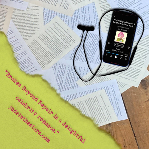 On a backdrop of book pages, an iPhone with the cover of Broken Beyond Repair (A South Downs Romance #1) by Emily Banting, narrated by Angela Dawe. In the bottom left corner of the image, a strip of torn paper with a quote: "Broken Beyond Repair is a delightful celebrity romance." and a URL: judeinthestars.com.