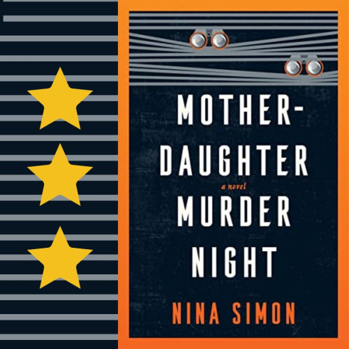 Cover art for Mother-Daughter Murder Night, by Nina Simon. Three stars.