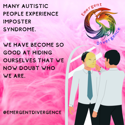 Text reads "Many Autistic people experience imposter syndrome.

We have become so good at hiding ourselves that we now doubt who we are."