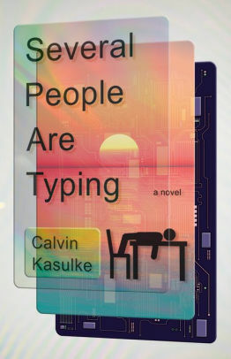 Cover of "Several People Are Typing" by Calvin Kasulke: a cartoon figurine of a person bent over a desk above what seems the inside of a digital tablet.