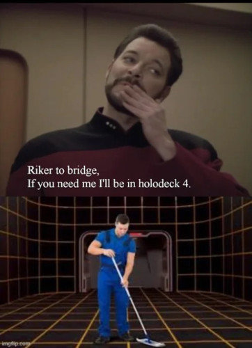 Top: Riker stroking his beard. “Riker to bridge. If you need me I'll be in holodeck 4.”
Bottom: A man is mopping up on the holodeck. 