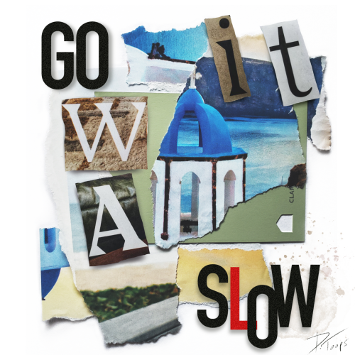 A collage of torn magazine pages with the words "go slow" and "wait"
