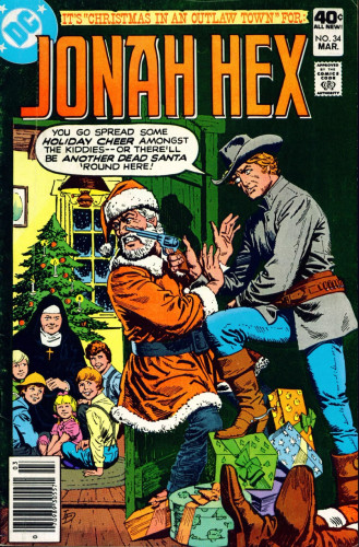 Inside a home in the Old West, a nun and a group of children sit around a Christmas tree. Outside the door of the home, a man dressed as Santa Claus has a gun pushed against his face by the bounty hunter Jonah Hex who says, "You go spread some HOLIDAY CHEER amongst the kiddies...or there'll be ANOTHER DEAD SANTA around here!" Laying next to them is a dead Santa.

The cover of the 1980 DC comic Jonah Hex #34 by Luis Dominguez.