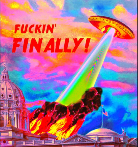 Art work of an alien spacecraft blasting the US capital. Title says "F𐓶𐔛kin' Finally!"